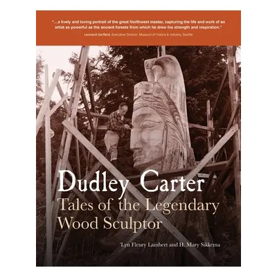 "Dudley Carter: Tales of the Legendary Wood Sculptor" - "" ("Lambert 'lyn Fleury")(Paperback)