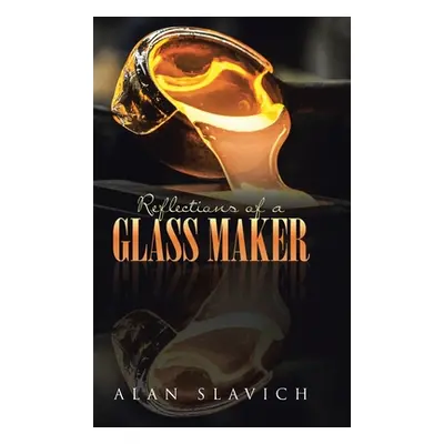 "Reflections of a Glass Maker" - "" ("Slavich Alan")(Pevná vazba)