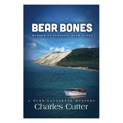 "Bear Bones: Murder at Sleeping Bear Dunes" - "" ("Cutter Charles")(Paperback)