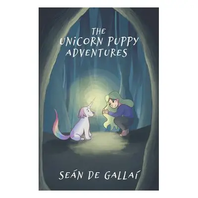 "The Unicorn Puppy Adventures" - "" ("De Gallai Sean")(Paperback)