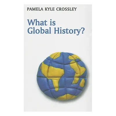 "What Is Global History?" - "" ("Crossley Pamela Kyle")(Paperback)