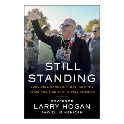 "Still Standing: Surviving Cancer, Riots, a Global Pandemic, and the Toxic Politics That Divide 