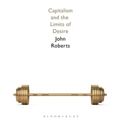 "Capitalism and the Limits of Desire" - "" ("Roberts John")(Paperback)