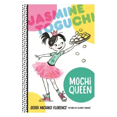 "Jasmine Toguchi, Mochi Queen" - "" ("Florence Debbi Michiko")(Pevná vazba)