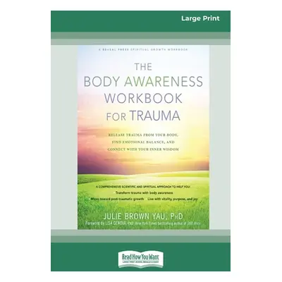 "The Body Awareness Workbook for Trauma: Release Trauma from Your Body, Find Emotional Balance, 