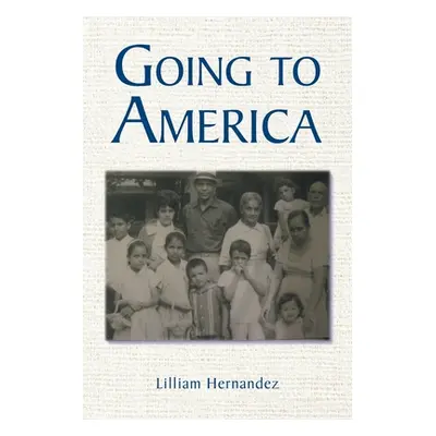 "Going to America" - "" ("Hernandez Lilliam")(Paperback)