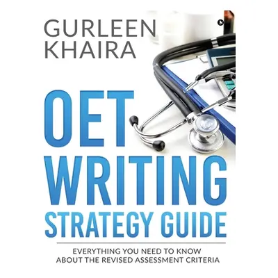 "OET Writing Strategy Guide: Everything You Need to Know About the Revised Assessment Criteria" 