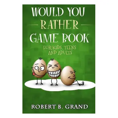 "Would You Rather Game Book For Kids, Teens And Adults: Hilario's Books for Kids with 200 Would 