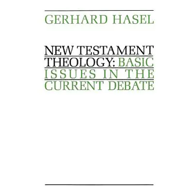 "New Testament Theology: Basic Issues in the Current Debate" - "" ("Hasel Gerhard F.")(Paperback