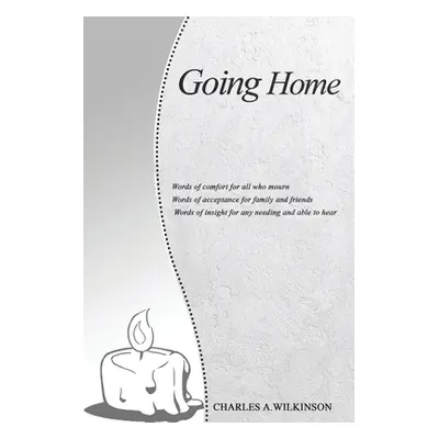 "Going Home: Death . . . and Eden, After" - "" ("Wilkinson Charles A.")(Paperback)