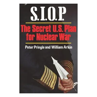 "S.I.O.P: The Secret U.S. Plan for Nuclear War" - "" ("Pringle Peter")(Paperback)