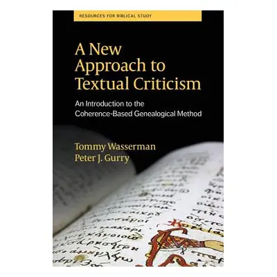 "A New Approach to Textual Criticism: An Introduction to the Coherence-Based Genealogical Method