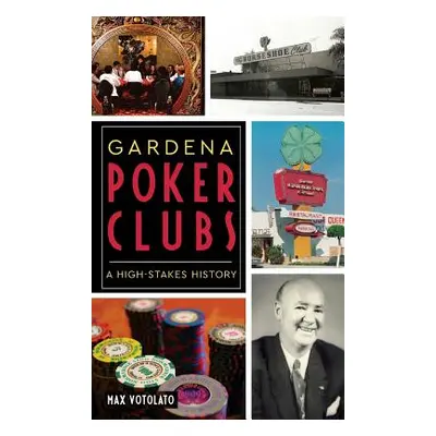 "Gardena Poker Clubs: A High-Stakes History" - "" ("Votolato Max")(Pevná vazba)