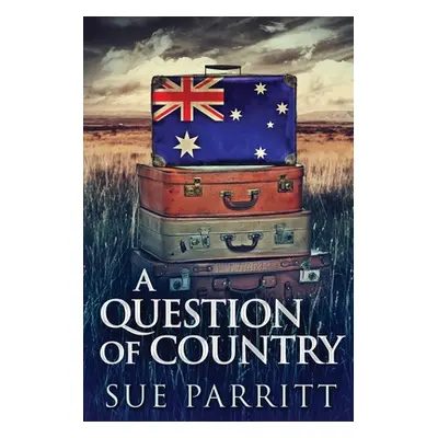 "A Question Of Country: Large Print Edition" - "" ("Parritt Sue")(Paperback)