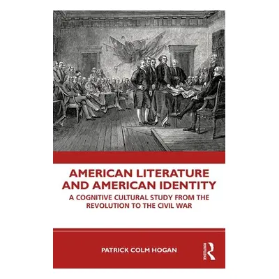 "American Literature and American Identity: A Cognitive Cultural Study from the Revolution Throu