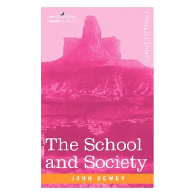 "The School and Society" - "" ("Dewey John")(Paperback)