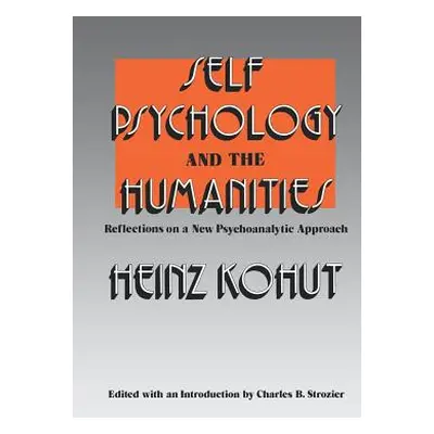 "Self Psychology and the Humanities: Reflections on a New Psychoanalytic Approach" - "" ("Kohut 