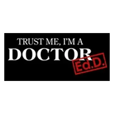 "Trust Me I'm a Doctor: Ed.D. Graduation New Doctors Gift" - "" ("Goods Beloved")(Paperback)