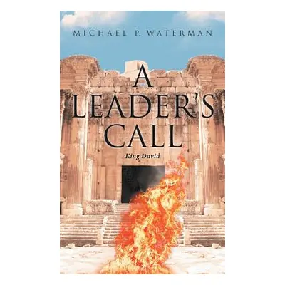 "A Leader's Call: King David" - "" ("Waterman Michael P.")(Pevná vazba)