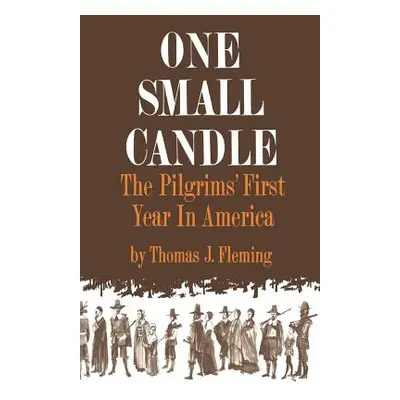 "One Small Candle: The Pilgrims' First Year in America" - "" ("Fleming Thomas J.")(Paperback)