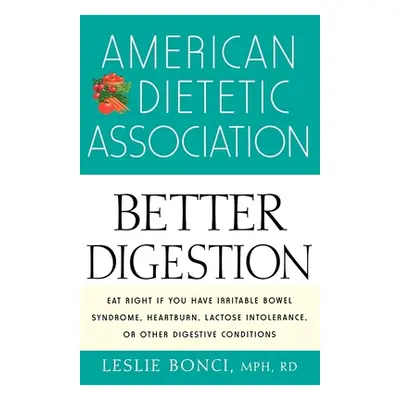 "American Dietetic Association Guide to Better Digestion" - "" ("Bonci Leslie")(Paperback)