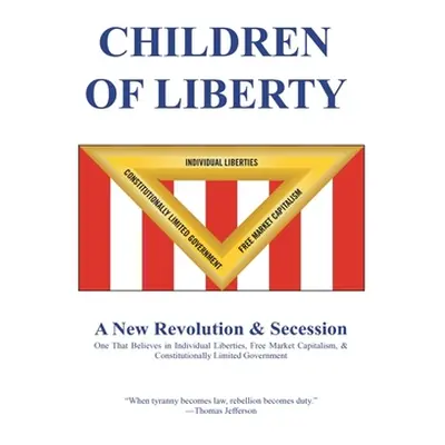 "Children of Liberty: Revolution, Secession and a New Nation" - "" ("Barnes Jeff")(Paperback)