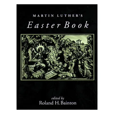 "Martin Luther's Easter Book" - "" ("Bainton Roland H.")(Paperback)