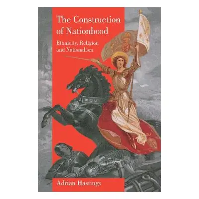 "The Construction of Nationhood" - "" ("Hastings Adrian")(Paperback)