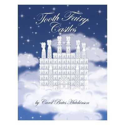 "Tooth Fairy Castles" - "" ("Hutchinson Carol Bates")(Paperback)