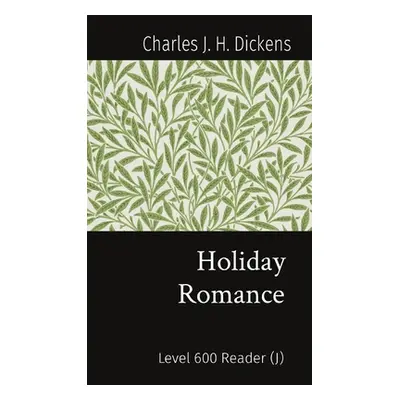 "Holiday Romance: Level 600 Reader (J)" - "" ("Dickens Charles J. H.")(Paperback)