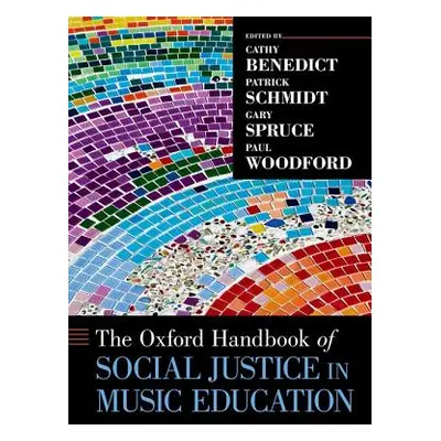 "The Oxford Handbook of Social Justice in Music Education" - "" ("Benedict Cathy")(Paperback)