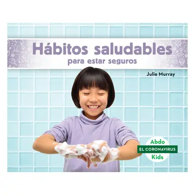 "Hbitos Saludables Para Estar Seguros (Staying Safe with Healthy Habits)" - "" ("Murray Julie")(