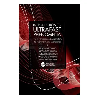 "Introduction to Ultrafast Phenomena: From Femtosecond Magnetism to High-Harmonic Generation" - 