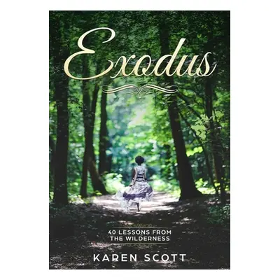 "Exodus: 40 Lessons From The Wilderness" - "" ("Scott Karen")(Paperback)