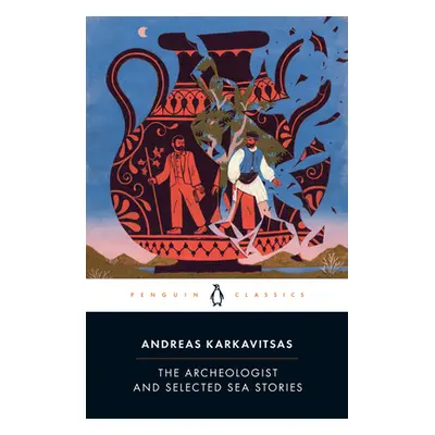 "The Archeologist and Selected Sea Stories" - "" ("Karkavitsas Andreas")(Paperback)