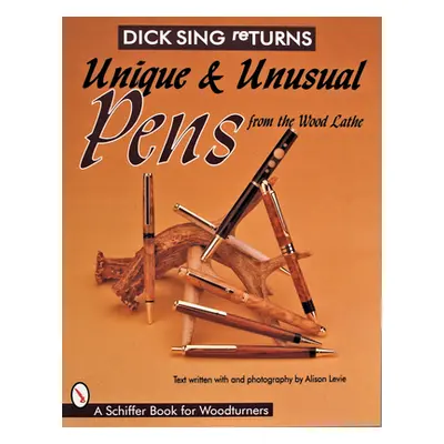 "Dick Sing Returns: Unique and Unusual Pens from the Wood Lathe" - "" ("Sing Dick")(Paperback)