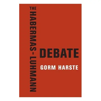 "The Habermas-Luhmann Debate" - "" ("Harste Gorm")(Paperback)