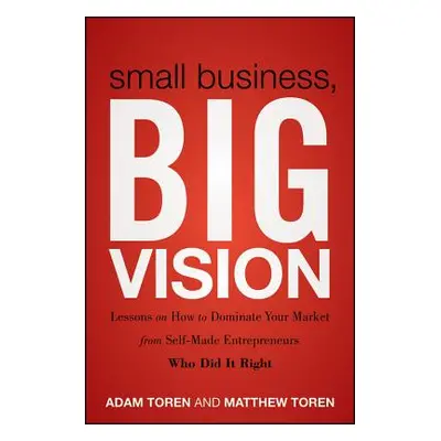 "Small Business, Big Vision" - "" ("Toren Matthew")(Paperback)