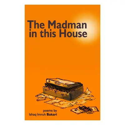 "Madman in this House" - "" ("Bakari Ishaq Imruh")(Paperback / softback)