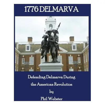 "1776 Delmarva" - "" ("Webster Phil")(Paperback)