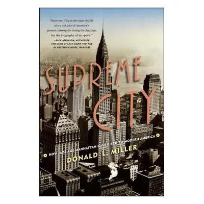 "Supreme City: How Jazz Age Manhattan Gave Birth to Modern America" - "" ("Miller Donald L.")(Pa