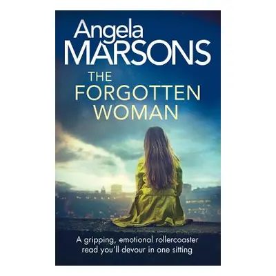 "The Forgotten Woman: A gripping, emotional rollercoaster read you'll devour in one sitting" - "