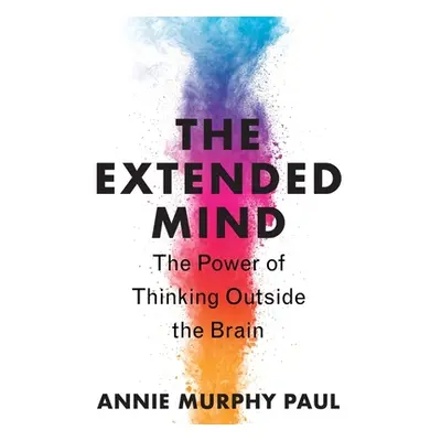 "The Extended Mind: The Power of Thinking Outside the Brain" - "" ("Paul Annie Murphy")(Pevná va