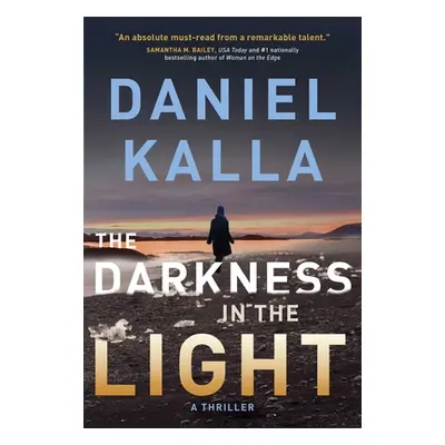 "The Darkness in the Light: A Thriller" - "" ("Kalla Daniel")(Paperback)