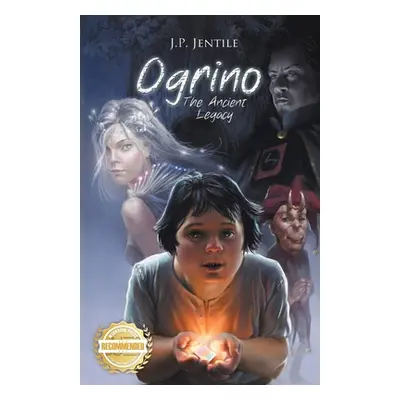 "Ogrino: The Ancient Legacy" - "" ("Jentile J. P.")(Paperback)