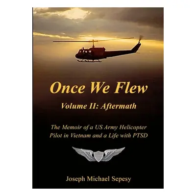 "Once We Flew: Volume II: Aftermath" - "" ("Sepesy Joseph Michael")(Paperback)