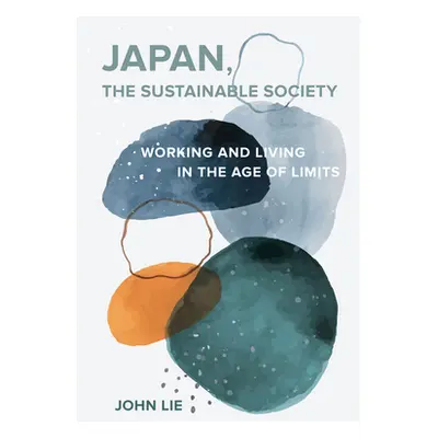 "Japan, the Sustainable Society: The Artisanal Ethos, Ordinary Virtues, and Everyday Life in the