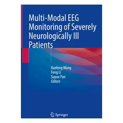 "Multi-Modal Eeg Monitoring of Severely Neurologically Ill Patients" - "" ("Wang Xuefeng")(Pevná