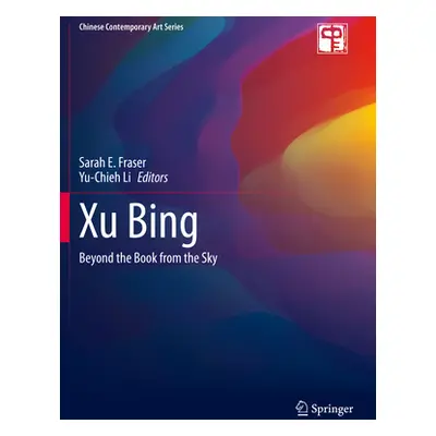 "Xu Bing: Beyond the Book from the Sky" - "" ("Fraser Sarah E.")(Paperback)