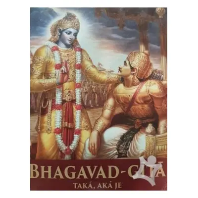 "Bhagavad-Gita Taka,. Aka Je [Slovak language]" - "" ("Swami Prabhupada A. C. Bhaktivedanta")(Pe